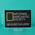 National Sarcasm Society Like We Need Your Support Morale Tactical Patches Printed Hook And Loop Patch For Backpack
