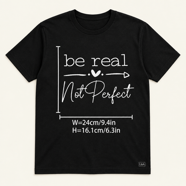 "Be Real Not Perfect" Slogan Tee