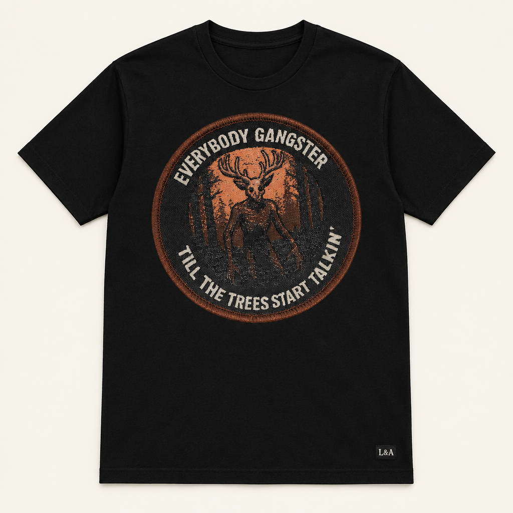 "Everybody Gangster Till The Trees Start To Talk" Tee