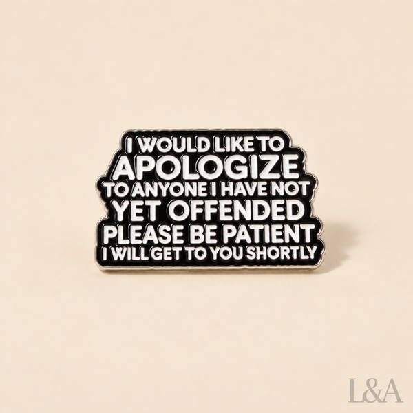 "Sorry I Would Like To Apologize" Brooch Pin