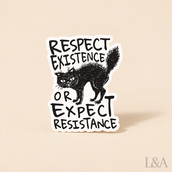 "Respect Existence Or Expect Resistance" Sticker